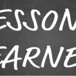 Valuable Lessons Learned – Pt 2