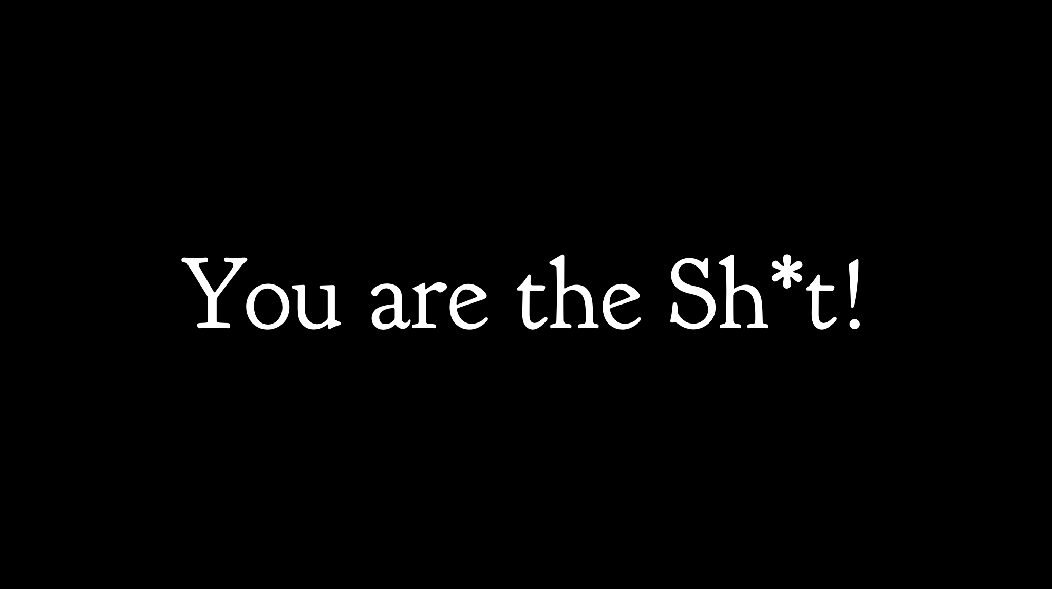 Read more about the article You are the Sh*t!